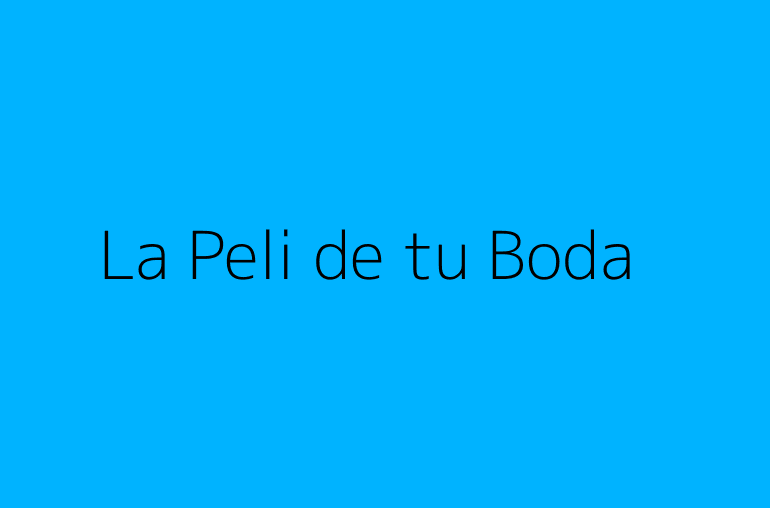 La Peli de tu Boda